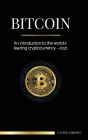 Bitcoin: An introduction to the world's leading cryptocurrency - 2022 (Finance) By United Library Cover Image