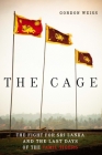 The Cage: The Fight for Sri Lanka and the Last Days of the Tamil Tigers Cover Image