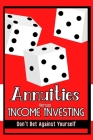 Annuities vs. Income Investing: Don't Bet Against Yourself By Joshua King Cover Image