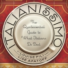 Italianissimo: The Quintessential Guide to What Italians Do Best By Louise Fili, Lise Apatoff Cover Image