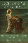 Look Unto Me In Every Thought: Rescued from the Storms of Doubt Cover Image