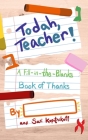 Todah, Teacher!: A Fill-in-the-Blanks Book of Thanks By Sari Kopitnikoff Cover Image