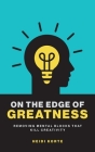 On the Edge of Greatness: Removing Mental Blocks that Kill Creativity Cover Image