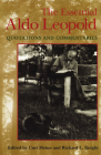 The Essential Aldo Leopold: Quotations and Commentaries By Curt D. Meine (Editor), Richard L. Knight (Editor) Cover Image
