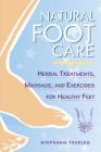 Natural Foot Care: Herbal Treatments, Massage, and Exercises for Healthy Feet Cover Image