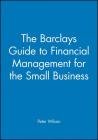 The Barclays Guide to Financial Management for the Small Business (Barclays Guides) By Peter Wilson Cover Image
