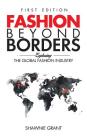 Fashion Beyond Borders: Exploring The Global Fashion Industry By Shawnie Grant Cover Image
