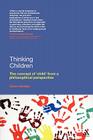 Thinking Children: The Concept of 'Child' from a Philosophical Perspective By Claire Cassidy Cover Image