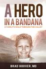 A Hero in a Bandana: A Family's Walk Through the Valley By Brad W. Hoover Cover Image