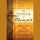 The Power of Memoir: How to Write Your Healing Story By Jean Alexander (Read by), Linda Myers Cover Image
