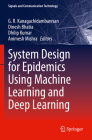 System Design for Epidemics Using Machine Learning and Deep Learning (Signals and Communication Technology) By G. R. Kanagachidambaresan (Editor), Dinesh Bhatia (Editor), Dhilip Kumar (Editor) Cover Image