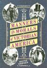 Manners and Morals of Victorian America By Wayne Erbsen Cover Image