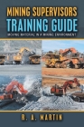 Mining Supervisors Training Guide: Moving Material in a Mining Environment By R. a. Martin Cover Image