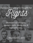 Famous People who Fought for Rights: Promoters of civil rights, women's rights, democracy, & Humanitarians... Cover Image