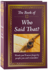 The Book of Who Said That?: Fascinating Stories Behind Famous Quotes Cover Image
