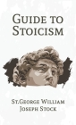 Guide to Stoicism Hardcover By St George William Joseph Stock Cover Image