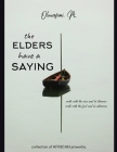 The Elders Have a Saying: African Elders, Their Proverbs, Parables and Wise Sayings. By Oluwafemi Makanjuola Cover Image