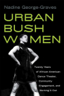 Urban Bush Women: Twenty Years of African American Dance Theater, Community Engagement, and Working It Out (Studies in Dance History) Cover Image