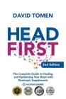 Head First: The Complete Guide to Healing and Optimizing Your Brain with Nootropic Supplements - 2Nd Edition By David Tomen Cover Image