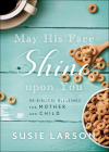 May His Face Shine Upon You: 90 Biblical Blessings for Mother and Child Cover Image