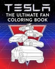 TESLA The Ultimate Fan Coloring Book.: Enhance Creativity, Relax and Have Fun. The ultimate Tesla Vehicle Coloring Book, including, Roadster (1st & 2n Cover Image
