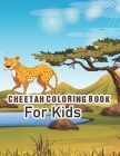 Cheetah Coloring Book: Cheetah Coloring book for kids, Coloring book for kids, Cheetah Coloring Book Designs, cheetahs coloring book for kids By Cheetah Publishers Cover Image