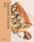 150 Mussel Recipes: The Best-ever of Mussel Cookbook By Hailey Ward Cover Image