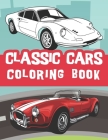 classic cars coloring book: Vintage cars coloring book, relaxation cars coloring for kids and adults / old cars lover By Bluebee Journals Cover Image