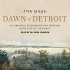 Dawn of Detroit: A Chronicle of Bondage and Freedom in the City of the Straits Cover Image