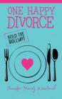 One Happy Divorce: Hold the Bulls#!t By Jennifer Hurvitz Weintraub, Jenny Kanevsky (Editor), Amy Ashby (Editor) Cover Image