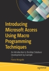 Introducing Microsoft Access Using Macro Programming Techniques: An Introduction to Desktop Database Development by Example Cover Image