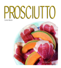 Prosciutto (An Italian Pantry) By Carlo Bardi Cover Image