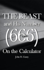 The Beast and His Number (666) On the Calculator: Volume I Cover Image