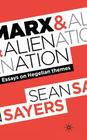 Marx and Alienation: Essays on Hegelian Themes By Sean Sayers Cover Image