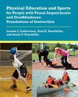 Physical Education and Sports for People with Visual Impairments and Deafblindness: Foundations of Instruction By Lauren J. Lieberman, Paul E. Ponchillia, Susan V. Ponchillia Cover Image