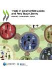 Trade in Counterfeit Goods and Free Trade Zones: Evidence from Recent Trends By Oecd Cover Image