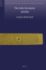 The Indo-European Syllable (Brill's Studies in Indo-European Languages & Linguistics #15) By Andrew Byrd Cover Image