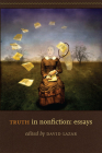 Truth in Nonfiction: Essays By David Lazar (Editor) Cover Image