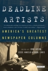 Deadline Artists: America's Greatest Newspaper Columns By John P. Avlon, Jesse Angelo, Errol Louis Cover Image