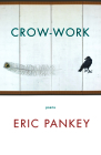Crow-Work: Poems By Eric Pankey Cover Image