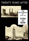 Twenty Years After: The Battlefields of 1914-18 Then and Now. Vol. I. By Ernest Dunlop Swinton Cover Image