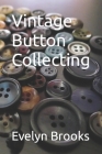 Vintage Button Collecting Cover Image