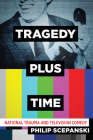 Tragedy Plus Time: National Trauma and Television Comedy Cover Image