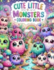 Cute little monsters Coloring Book: Discover a world where cuteness and monsterhood collide, bringing to life a collection of endearing little beasts Cover Image