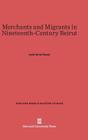 Merchants and Migrants in Nineteenth-Century Beirut (Harvard Middle Eastern Studies #18) By Leila Tarazi Fawaz Cover Image