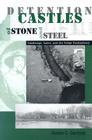 Detention Castles of Stone and Steel: Landscape, Labor, and the Urban Penitentiary By James C. Garman Cover Image