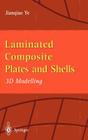 Laminated Composite Plates and Shells: 3D Modelling By Jianqiao Ye Cover Image
