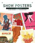 Show Posters: The Art and Practice of Making Gig Posters Cover Image