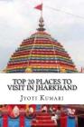 Top 20 Places to Visit in Jharkhand By Jyoti Kumari Cover Image