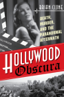 Hollywood Obscura: Death, Murder, and the Paranormal Aftermath By Brian Clune Cover Image